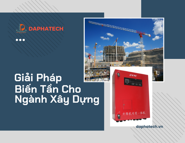 Giải Pháp Sử Dụng Biến Tần Tiết Kiệm Năng Lượng Trong Ngành Xây...